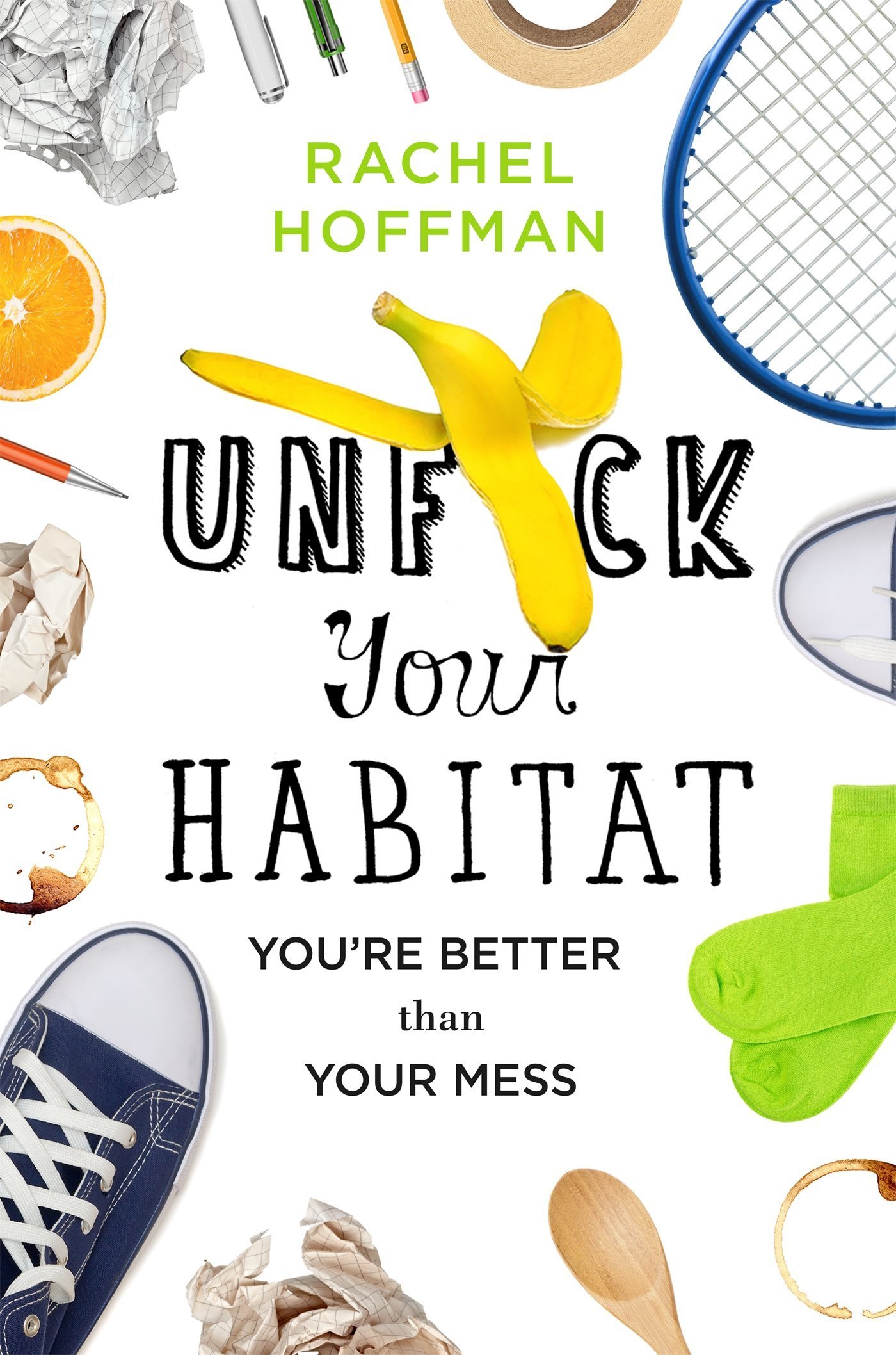 Unfuck Your Habitate by Rachel Hoffman